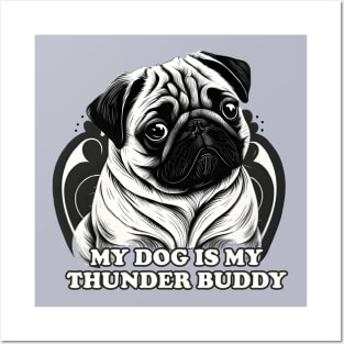 My pug dog is my thunder buddy Posters and Art
